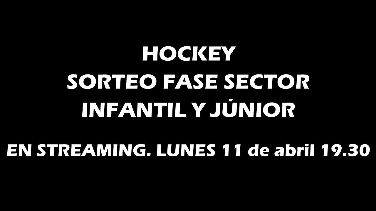 Streaming Sorteo Fase Sector Infantil y Junior. Lunes 19.30h.